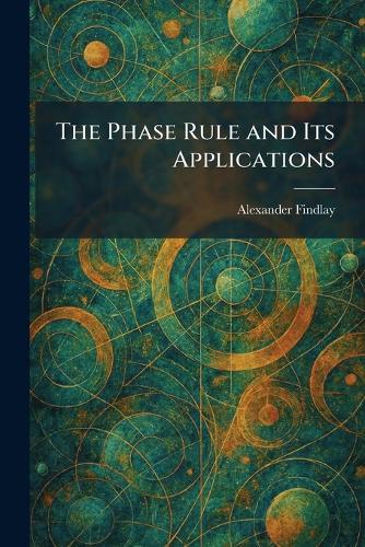 The Phase Rule and Its Applications
