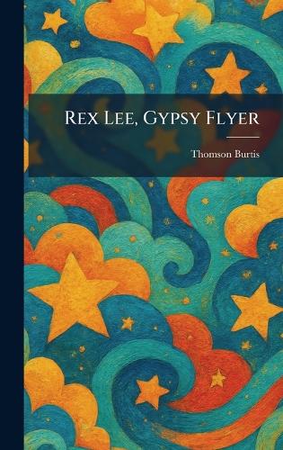 Rex Lee, Gypsy Flyer