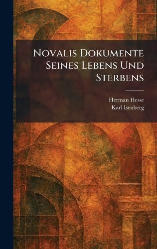 Novalis Dokumente Seines Lebens Und Sterbens