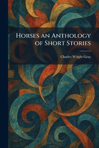 Horses an Anthology of Short Stories