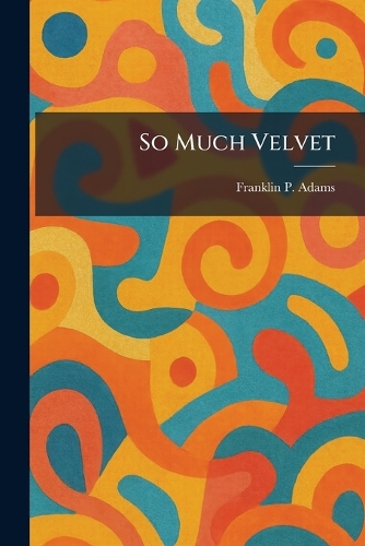 So Much Velvet