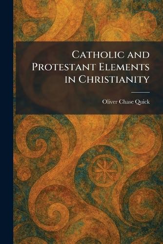 Catholic and Protestant Elements in Christianity
