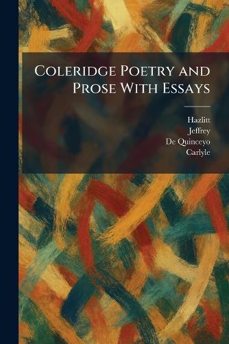 Coleridge Poetry and Prose With Essays