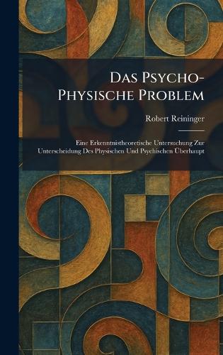 Das Psycho-Physische Problem