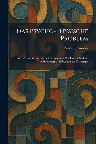 Das Psycho-Physische Problem
