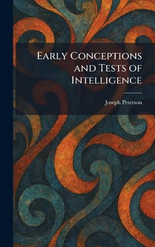 Early Conceptions and Tests of Intelligence