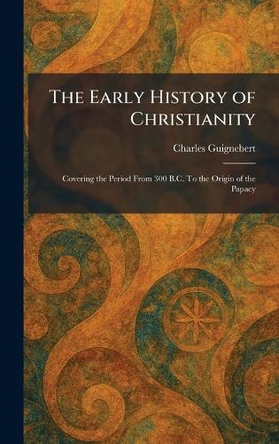 The Early History of Christianity