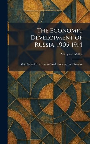 The Economic Development of Russia, 1905-1914