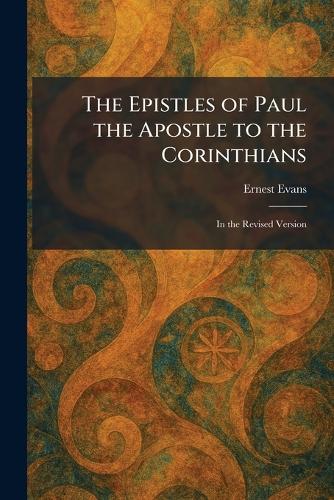 The Epistles of Paul the Apostle to the Corinthians