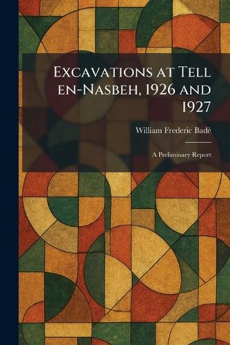 Excavations at Tell En-Nasbeh, 1926 and 1927