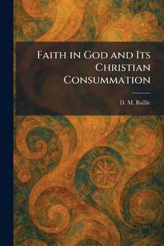 Faith in God and Its Christian Consummation