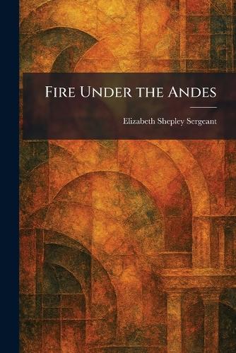 Fire Under the Andes