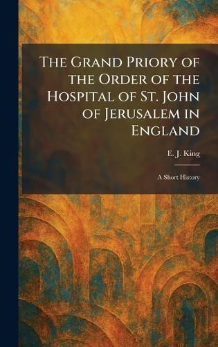 The Grand Priory of the Order of the Hospital of St. John of Jerusalem in England