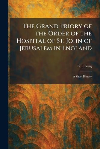The Grand Priory of the Order of the Hospital of St. John of Jerusalem in England