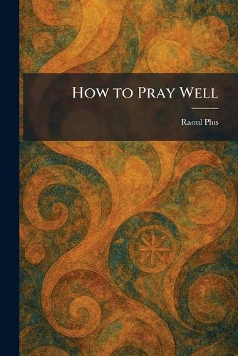 How to Pray Well