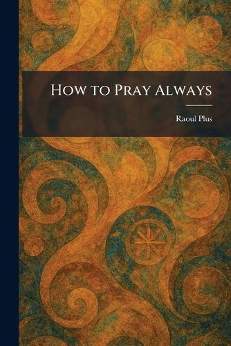 How to Pray Always
