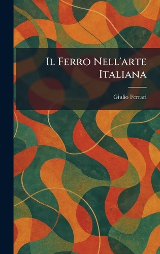 Il Ferro Nell'arte Italiana