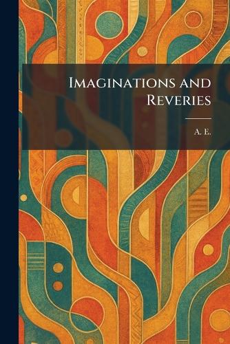 Imaginations and Reveries