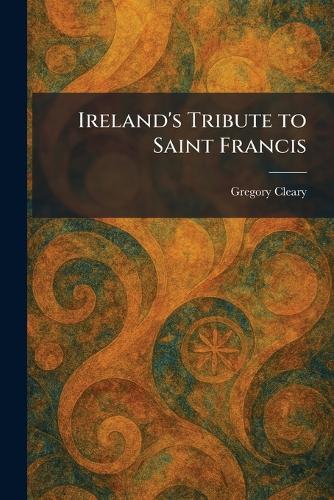 Ireland's Tribute to Saint Francis