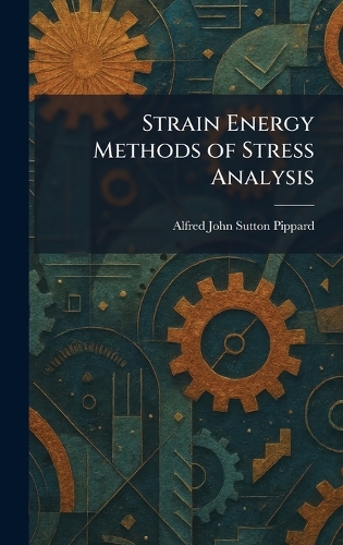 Strain Energy Methods of Stress Analysis