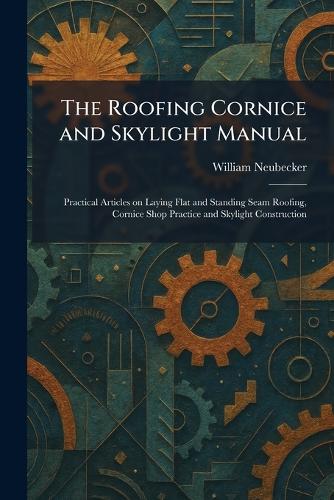 The Roofing Cornice and Skylight Manual