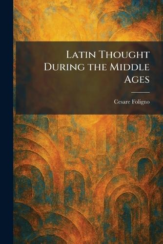 Latin Thought During the Middle Ages