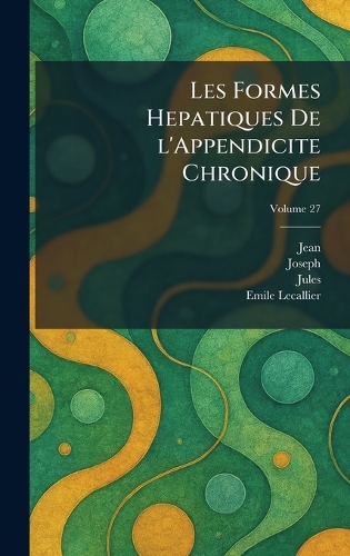 Les Formes Hepatiques De L'Appendicite Chronique