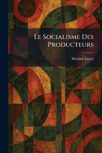 Le Socialisme Des Producteurs
