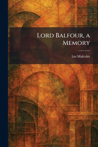 Lord Balfour, a Memory