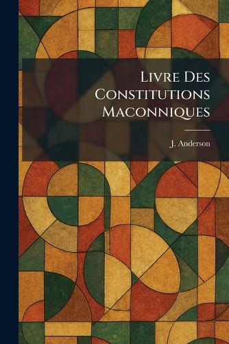 Livre Des Constitutions Maconniques