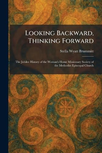 Looking Backward, Thinking Forward