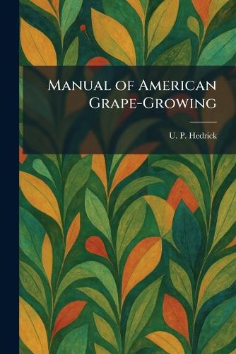 Manual of American Grape-Growing