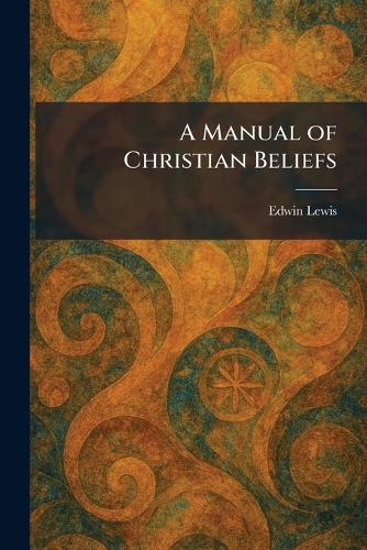A Manual of Christian Beliefs