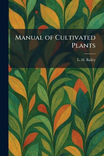 Manual of Cultivated Plants