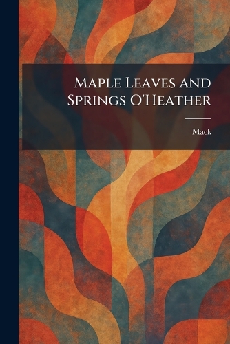 Maple Leaves and Springs O'Heather