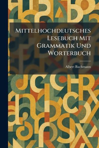 Mittelhochdeutsches Lesebuch Mit Grammatik Und Worterbuch