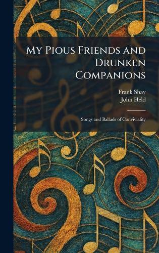 My Pious Friends and Drunken Companions