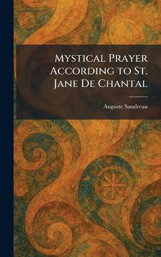 Mystical Prayer According to St. Jane De Chantal