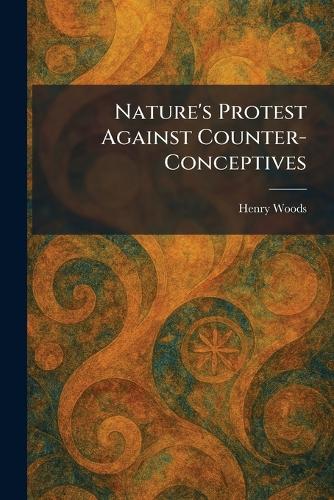 Nature's Protest Against Counter-Conceptives