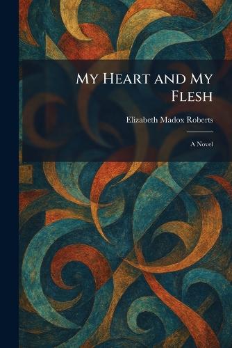 My Heart and My Flesh