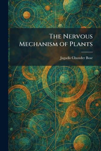 The Nervous Mechanism of Plants