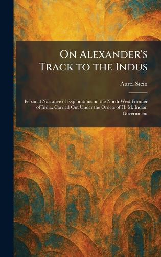 On Alexander's Track to the Indus