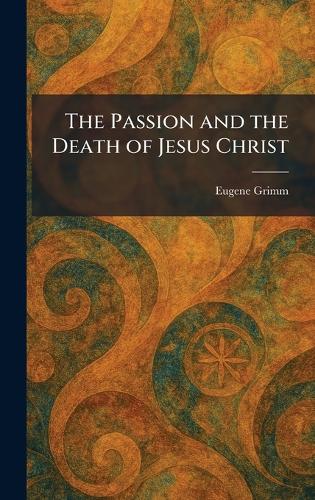 The Passion and the Death of Jesus Christ
