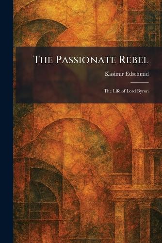The Passionate Rebel