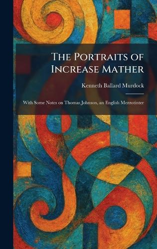 The Portraits of Increase Mather