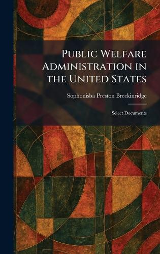 Public Welfare Administration in the United States