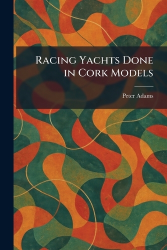 Racing Yachts Done in Cork Models