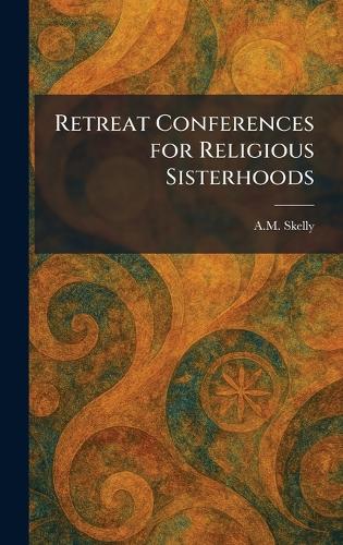 Retreat Conferences for Religious Sisterhoods