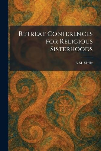 Retreat Conferences for Religious Sisterhoods