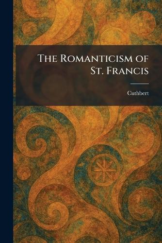 The Romanticism of St. Francis